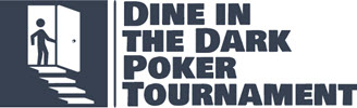 Dine in the Dark Poker Tournament
